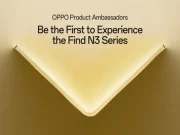 OPPO Buka Kesempatan Coba Find N3 dan N3 Flip Sebelum Rilis OPPO Product ambassador find N3 series